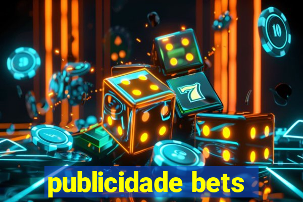 publicidade bets